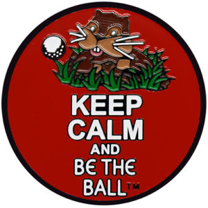 Keep Calm and Be The Ball Ball Marker